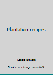 Plantation recipes