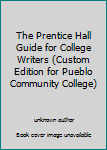 Unknown Binding The Prentice Hall Guide for College Writers (Custom Edition for Pueblo Community College) Book
