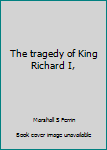 Hardcover The tragedy of King Richard I, Book