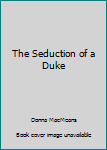 Hardcover The Seduction of a Duke Book