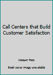 Paperback Call Centers that Build Customer Satisfaction Book