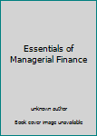 Unknown Binding Essentials of Managerial Finance Book