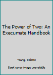 Paperback The Power of Two: An Execumate Handbook Book