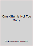 Hardcover One Kitten is Not Too Many Book