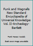 Hardcover Funk and Wagnalls New Standard Encyclopedia of Universal Knowledge: Vol. II-Archeology-Bartlett Book