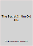 The Secret In the Old Attic