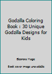 Paperback Godzilla Coloring Book : 30 Unique Godzilla Designs for Kids Book