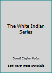 The White Indian Series