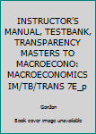 Unknown Binding INSTRUCTOR'S MANUAL, TESTBANK, TRANSPARENCY MASTERS TO MACROECONO: MACROECONOMICS IM/TB/TRANS 7E_p Book