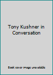 Hardcover Tony Kushner in Conversation Book