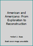 Library Binding American and Americans: From Exploration to Reconstruction Book