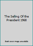 Hardcover The Selling Of the President 1968 Book