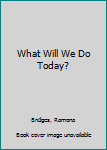 Hardcover What Will We Do Today? Book