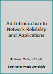 Hardcover An Introduction to Network Reliability and Applications Book