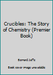 Paperback Crucibles: The Story of Chemistry (Premier Book) Book