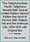 Unknown Binding The Telephone Book Pacific Telephone Nevada Bell/ Special Limited Edition Second Edition the Spirit of Service, Bell, Watson, Vail and the American Life, 1876-1976 with Original Box Book