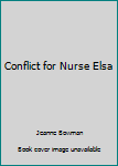 Mass Market Paperback Conflict for Nurse Elsa Book