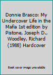 Donnie Brasco: My Undercover Life in the Mafia 1st edition by Pistone, Joseph D., Woodley, Richard (1988) Hardcover