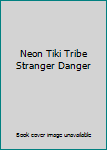 Hardcover Neon Tiki Tribe Stranger Danger Book