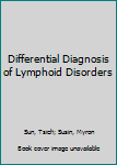 Hardcover Differential Diagnosis of Lymphoid Disorders Book