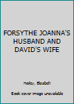 FORSYTHE JOANNA'S HUSBAND AND DAVID'S WIFE