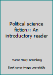 Paperback Political science fiction;: An introductory reader Book