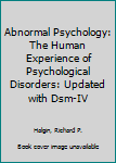 Hardcover Abnormal Psychology: The Human Experience of Psychological Disorders: Updated with Dsm-IV Book