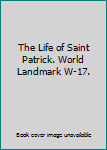 Hardcover The Life of Saint Patrick. World Landmark W-17. Book