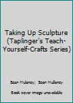 Taking up sculpture