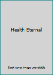 Paperback Health Eternal Book
