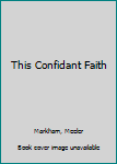 Hardcover This Confidant Faith Book