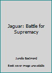 Paperback Jaguar: Battle for Supremacy Book