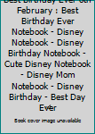 Best Birthday Ever 8th February : Best Birthday Ever Notebook - Disney Notebook - Disney Birthday Notebook - Cute Disney Notebook - Disney Mom Notebook - Disney Birthday - Best Day Ever