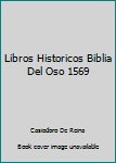 Paperback Libros Historicos Biblia Del Oso 1569 [Spanish] Book