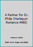 Unknown Binding A Partner For Dr. Philip (Harlequin Romance #865) Book