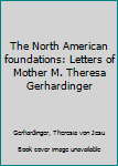 The North American foundations: Letters of Mother M. Theresa Gerhardinger