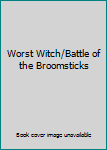 Worst Witch:Battle of the Broomsticks