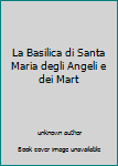 La Basilica di Santa Maria degli Angeli e dei Mart