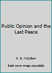Hardcover Public Opinion and the Last Peace Book