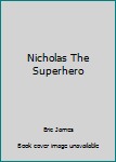 Hardcover Nicholas The Superhero Book