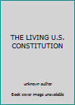 Unknown Binding THE LIVING U.S. CONSTITUTION Book