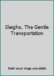 Hardcover Sleighs, The Gentle Transportation Book