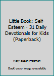 Paperback Little Book: Self-Esteem - 31 Daily Devotionals for Kids (Paperback) Book