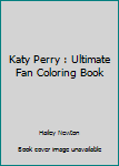 Paperback Katy Perry : Ultimate Fan Coloring Book
