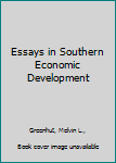 Hardcover Essays in Southern Economic Development Book