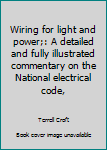Wiring for light and power;: A detailed and fully illustrated commentary on the National electrical code,