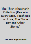 The Thich Nhat Hanh Collection [Peace in Every Step, Teachings on Love, The Stone Boy and Other Stories]