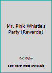 Hardcover Mr. Pink-Whistle's Party (Rewards) Book