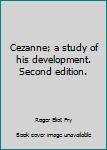 Unknown Binding Cezanne; a study of his development. Second edition. Book