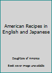 Hardcover American Recipes in English and Japanese Book